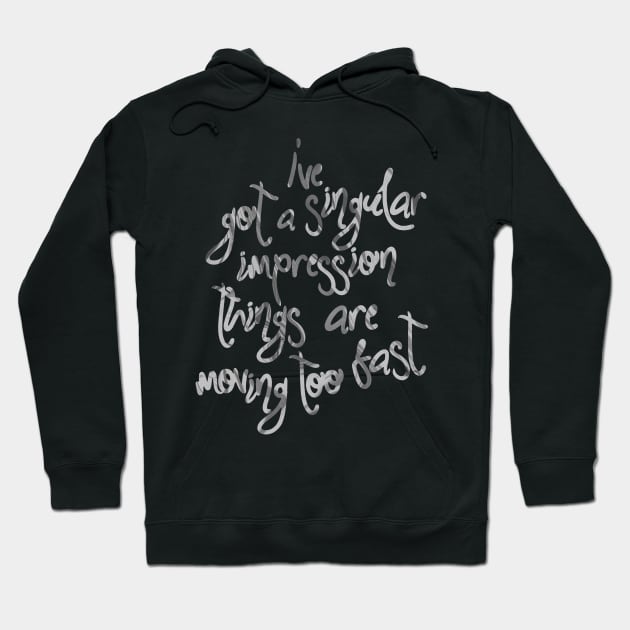 Moving Too Fast Hoodie by TheatreThoughts